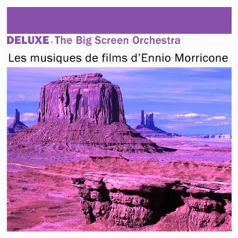 Deluxe: Les musiques de films d'Ennio Morricone by The Big Screen Orchestra