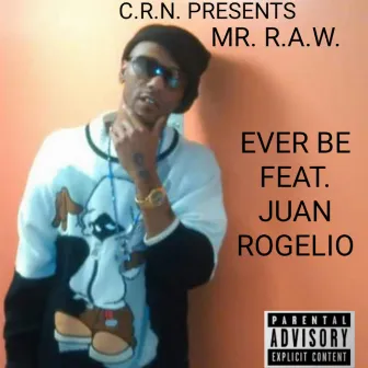 Ever Be by Mr. R.A.W.