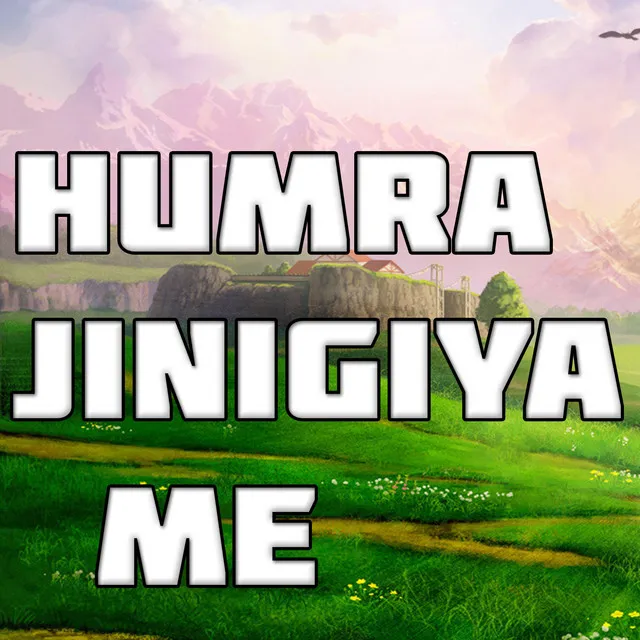 Humra Jinigiya Me