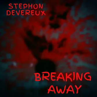 Breaking Away by Stephon Devereux