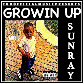 GROWIN UP by Sunray