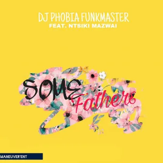 Some Fathers by DJ Phobia Funkmaster