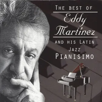 The Best Of Eddy Martínez And His Latin Jazz Pianisimo by Eddy Martínez