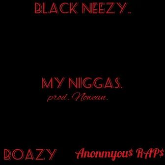 My Niggas by Black Neezy