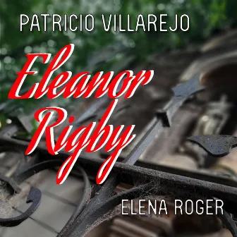 Eleanor Rigby by Patricio Villarejo