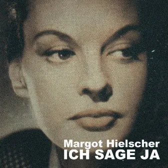 Ich sage ja by Margot Hielscher