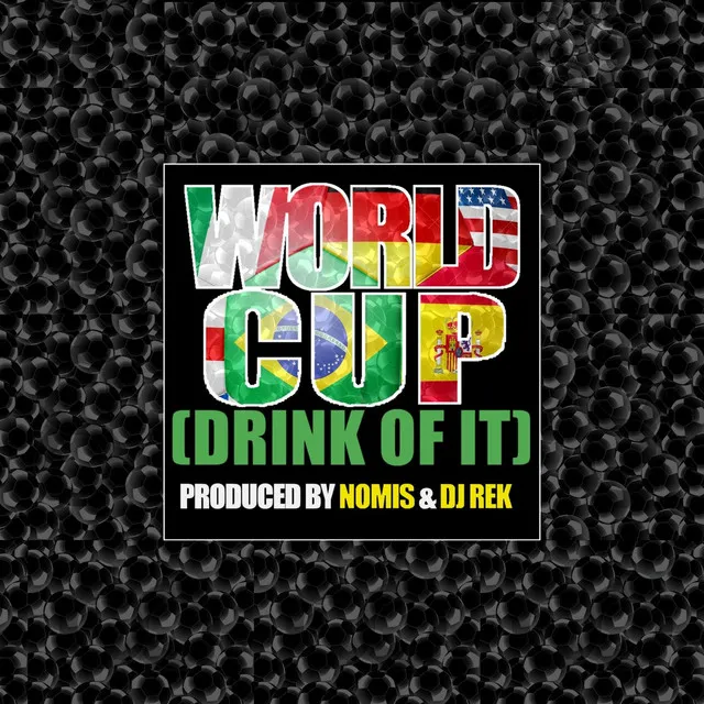 World Cup (Drink of It)