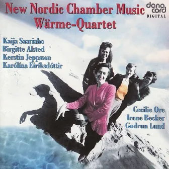 Saariaho, Alsted, Jeppsson, Eiríksdóttir, Ore, Becker, Lund: New Nordic Chamber Music by Warme-Quartet