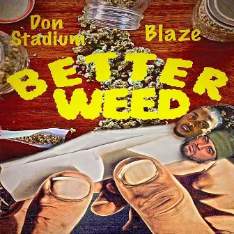 Better Weed (feat. Blaze) by Don Stadium