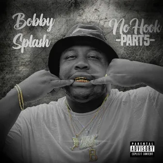 No Hook, Pt. 5 by Bobby Splash