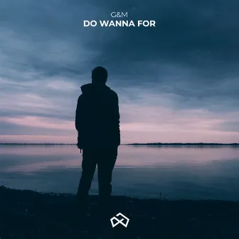 Do Wanna For by G&M