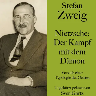 Stefan Zweig: Nietzsche – Der Kampf mit dem Dämon (Versuch einer Typologie des Geistes. Ungekürzt gelesen) by Stefan Zweig