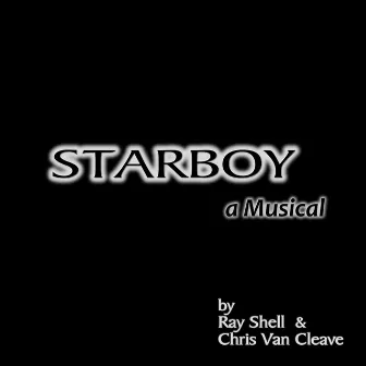 StarBoy A Musical by Ray Shell