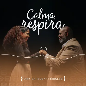 Calma, Respira by Drik Barbosa