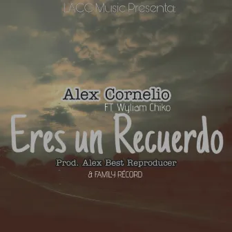 Eres un Recuerdo by Alex Cornelio