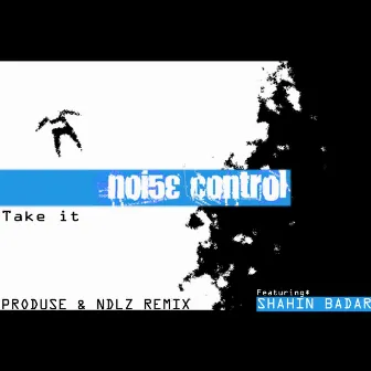 Take it feat.Shahin Badar (Produse & NdLZ Remix) by Noise Control