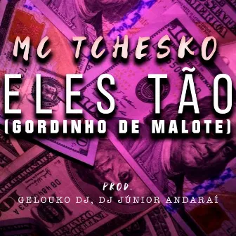 Eles Tão (Gordinho de Malote) by Gelouko DJ