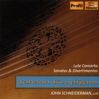 Johann Kropfgans (1708-c.1770): Lute Concerto, Sonatas & Divertimentos by Johann Kropfgans