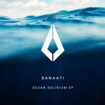 Ocean Delirium EP by Banaati