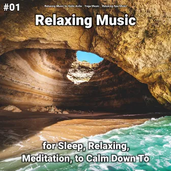 #01 Relaxing Music for Sleep, Relaxing, Meditation, to Calm Down To by Relaxing Music by Keiki Avila