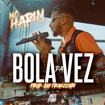 Bola da Vez by Mc Harim