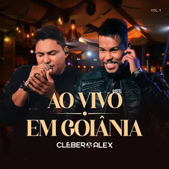 Ao Vivo Em Goiânia (Vol. 1) by Cleber & Alex