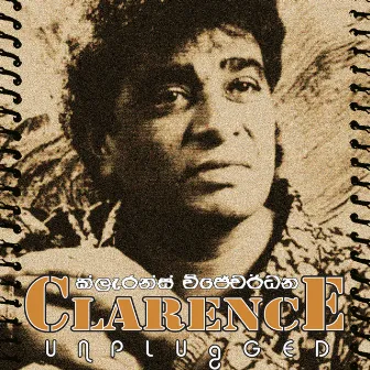 Clarence Unplugged by Clarence Wijewardene