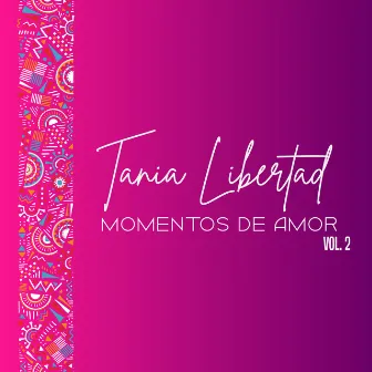 Momentos De Amor, Vol. 2 by Tania Libertad