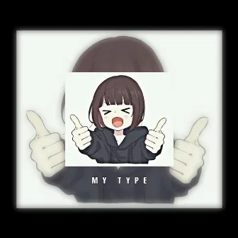 MY TYPE by Th1rt3en Yuzora