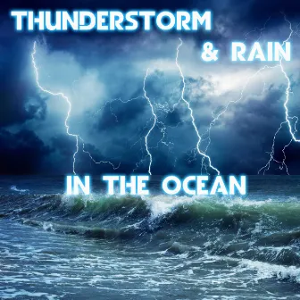 Thunderstorm & Rain in the Ocean by Oceans