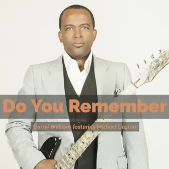 Do You Remember (feat. Michael Lington) by Darryl Williams