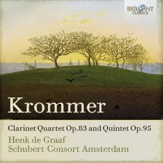 Krommer: Clarinet Quartet, Op. 83 and Quintet, Op. 95 by Henk De Graaf