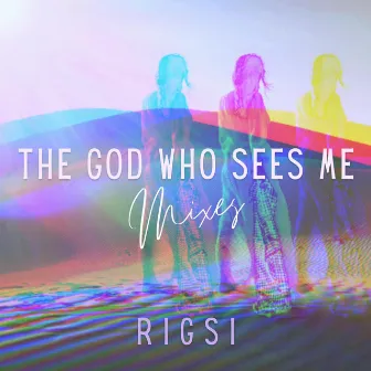 The God Who Sees Me (Mixes) by Rigsi