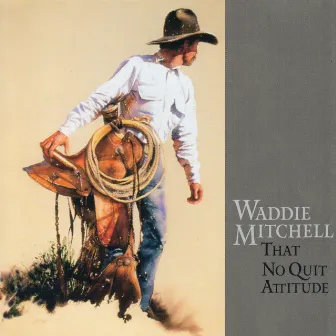 That No Quit Attitude by Waddie Mitchell