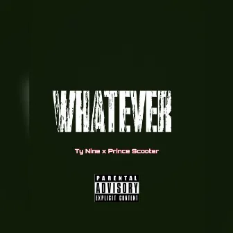 Whatever by Lil Ty Nine