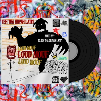 Loud Mouf by Tek Tha Supah Latin