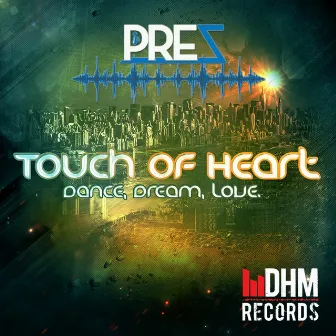 Touch of Heart (Dance, Dream, Love) by Prez