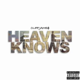 Heaven Knows by Cliff Jame$