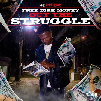 FreeDirkMoneyOutTheStruggle by AMB DIRKMONEY