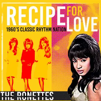 Recipe for Love (1960's Classic Rhythm Nation) by The Ronettes