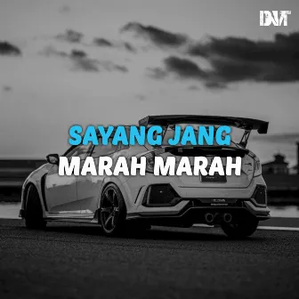 DJ Sayang Jang Marah Marah by DJ Danvata