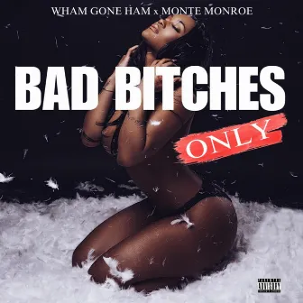 bad bitches by Wham Gone Ham