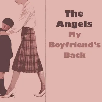 My Boyfriend's Back by The Angels