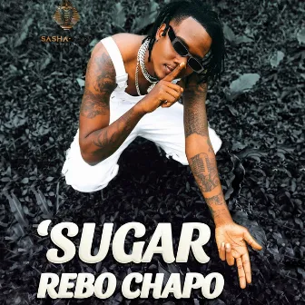 Sugar by Rebo Chapo