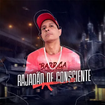 Rajadão de Consciente by Mc Barriga