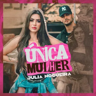 Única Mulher by Julia Nogueira