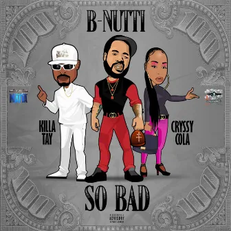 So Bad by B-NUTTI