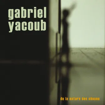 De la nature des choses by Gabriel Yacoub