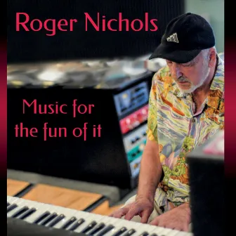 Music for the Fun of It by Roger Nichols