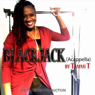 Blackjack (Accapella) by Tammi T